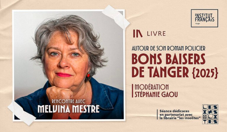 Bons baisers de Tanger avec Melvina Mestre à l’Institut Français de Tanger Rencontre littéraire avec Melvina Mestre à Tanger à l’Institut Français