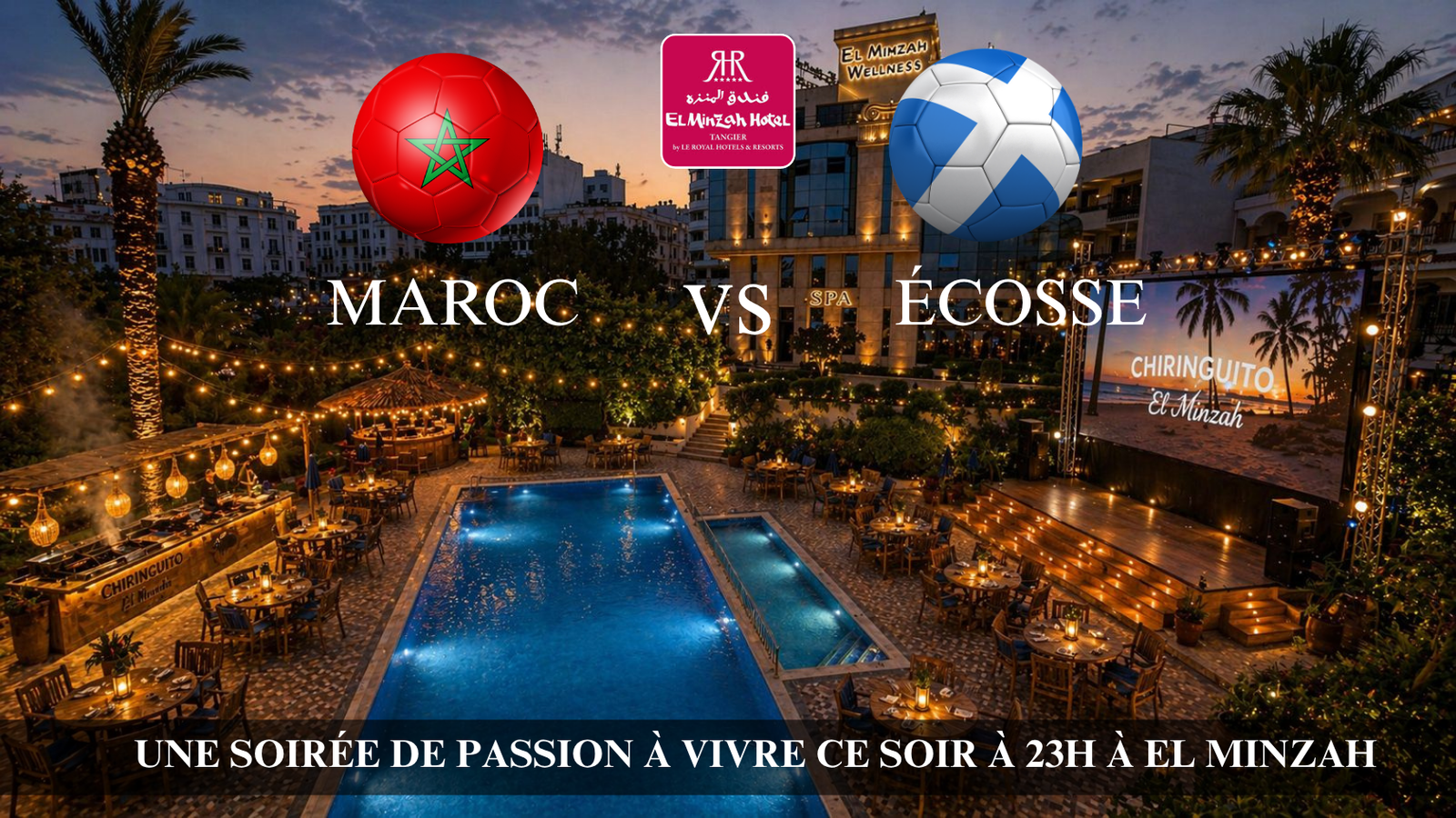 Affiche El Minzah Hotel : Regardez le match du Maroc à Tanger face à l’Écosse dans une ambiance festive au Chiringuito