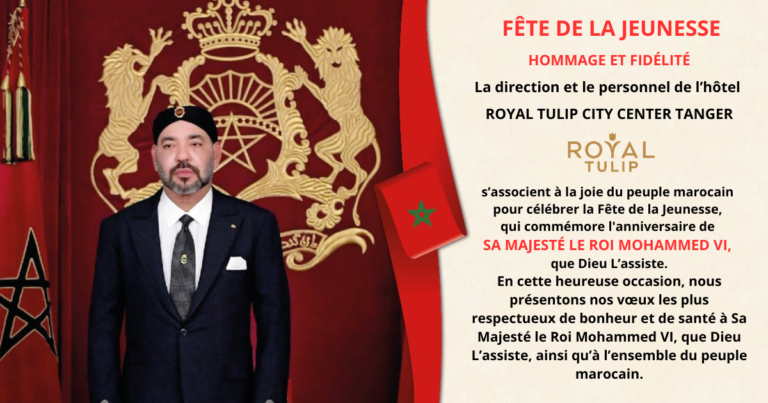 Les Vœux du Royal Tulip City Center Tanger à l’occasion de la Fête de la Jeunesse Affiche des vœux du Royal Tulip pour la Fête de la Jeunesse au Maroc.
